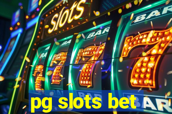 pg slots bet